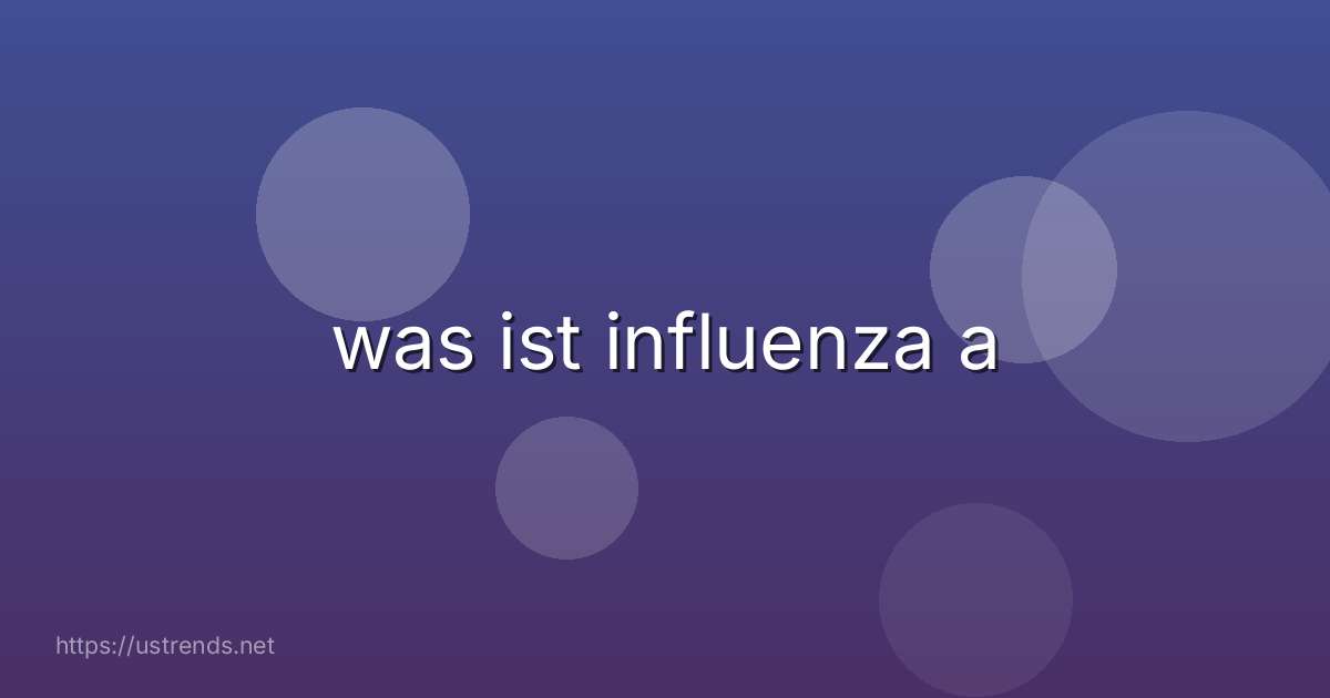 was ist influenza a