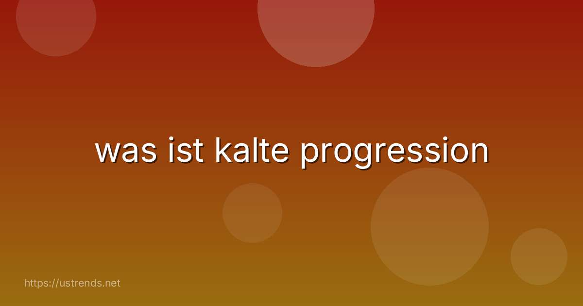 was ist kalte progression