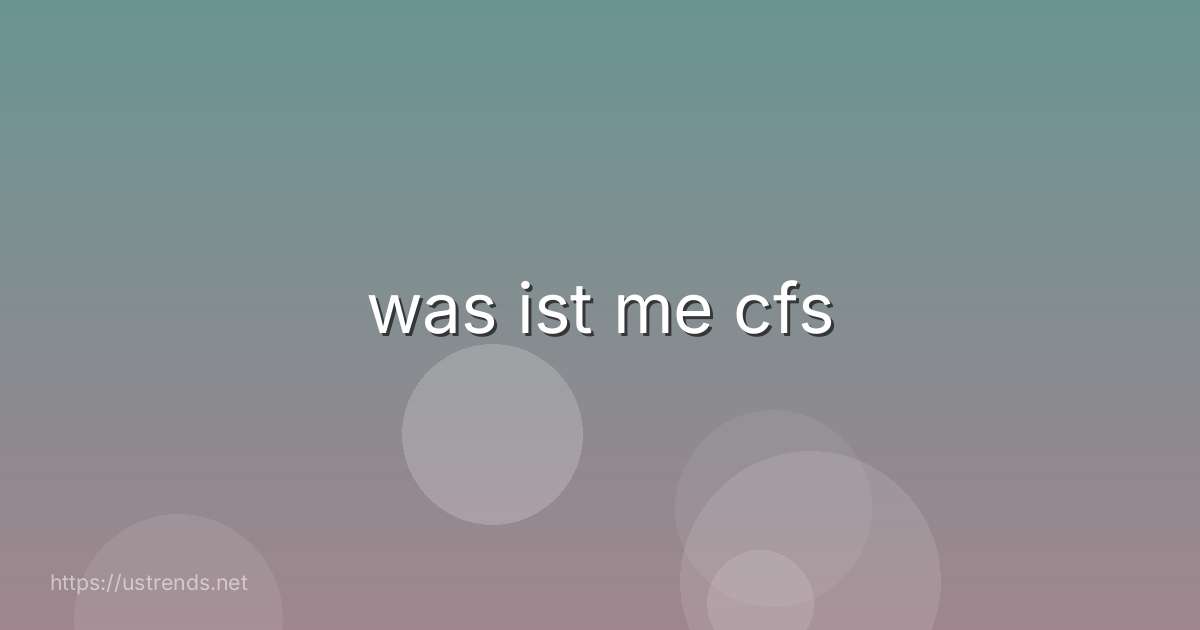 was ist me cfs