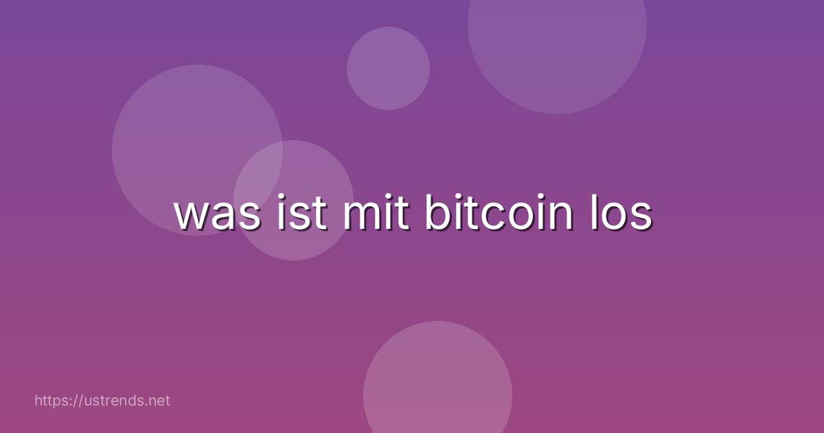 was ist mit bitcoin los
