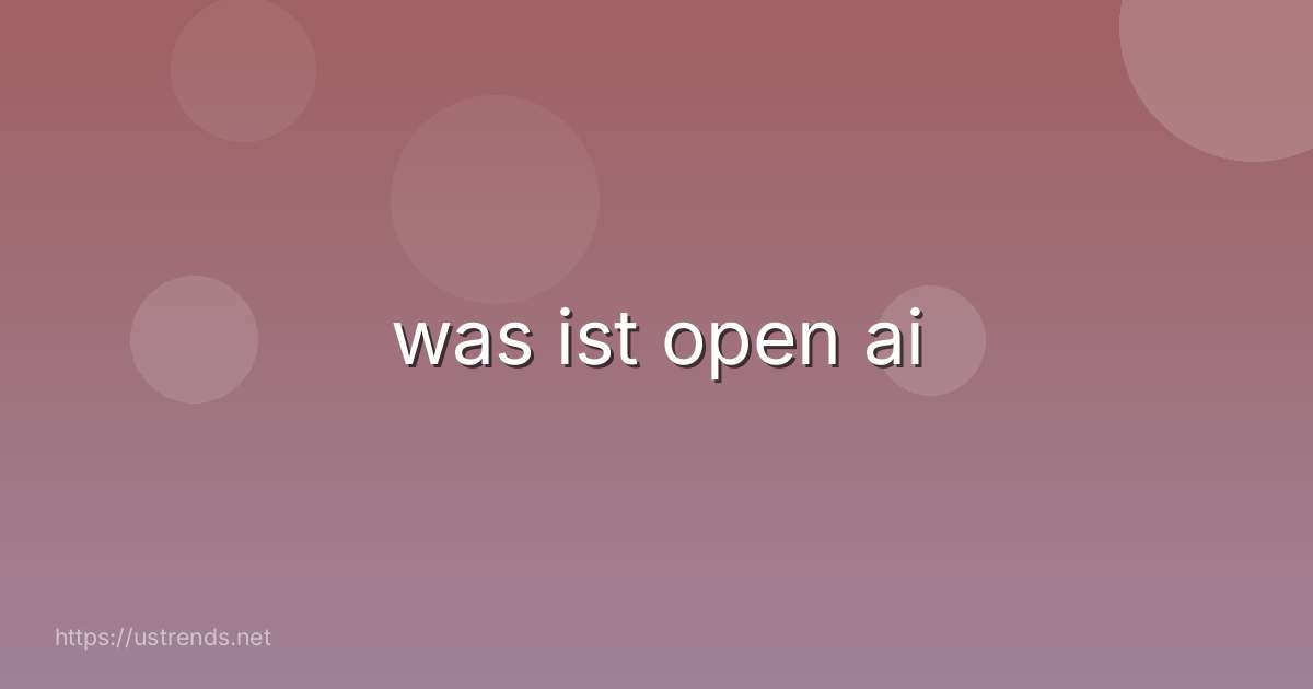 was ist open ai