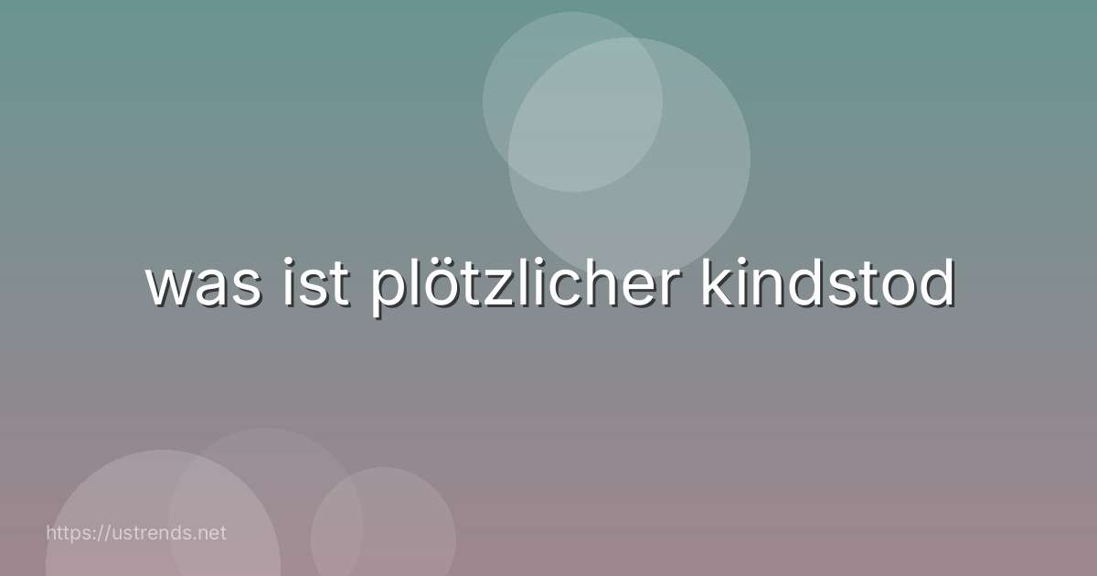 was ist plötzlicher kindstod