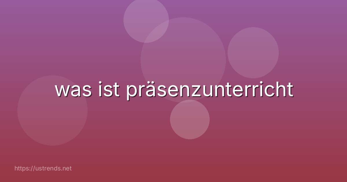 was ist präsenzunterricht