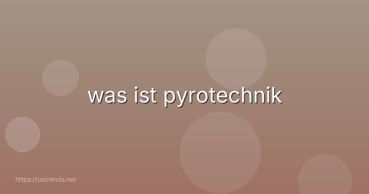 was ist pyrotechnik