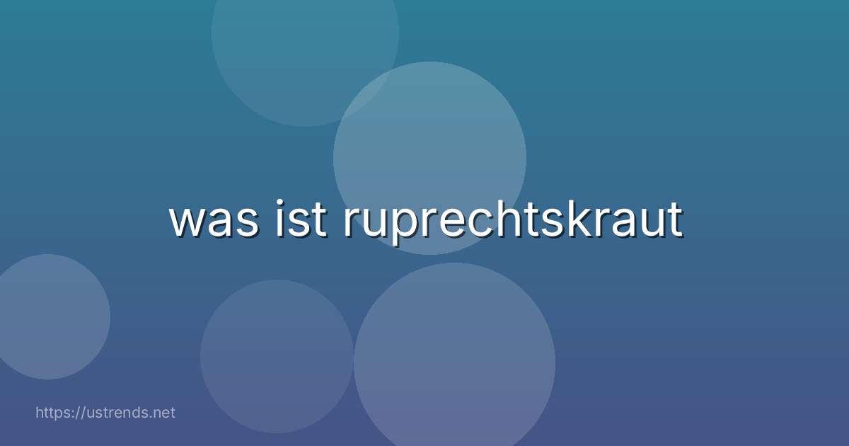 was ist ruprechtskraut