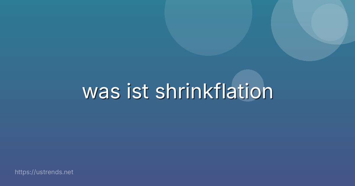 was ist shrinkflation