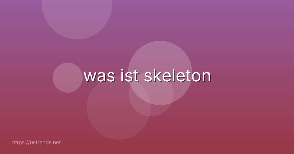 was ist skeleton