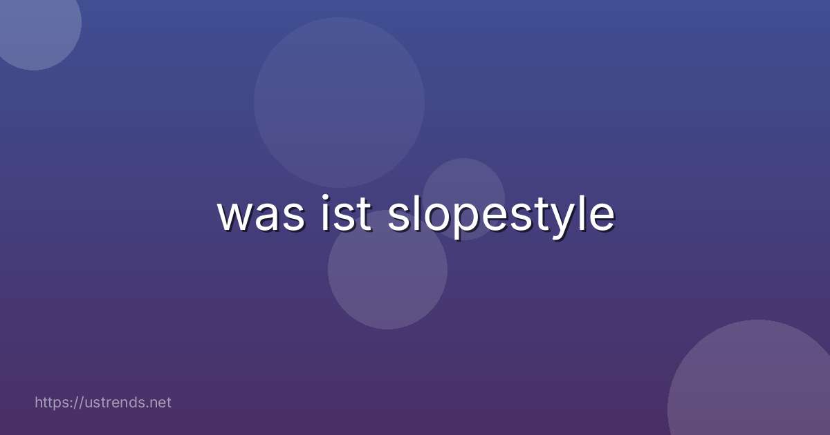 was ist slopestyle