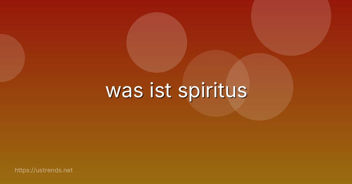 was ist spiritus