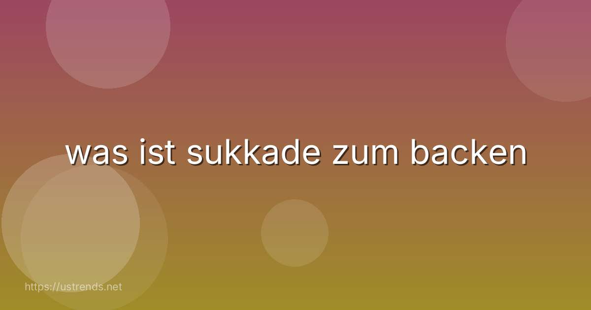 was ist sukkade zum backen