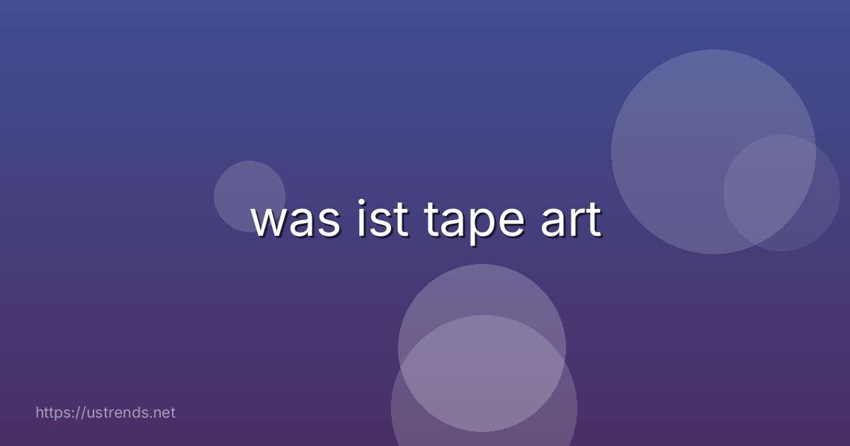 was ist tape art
