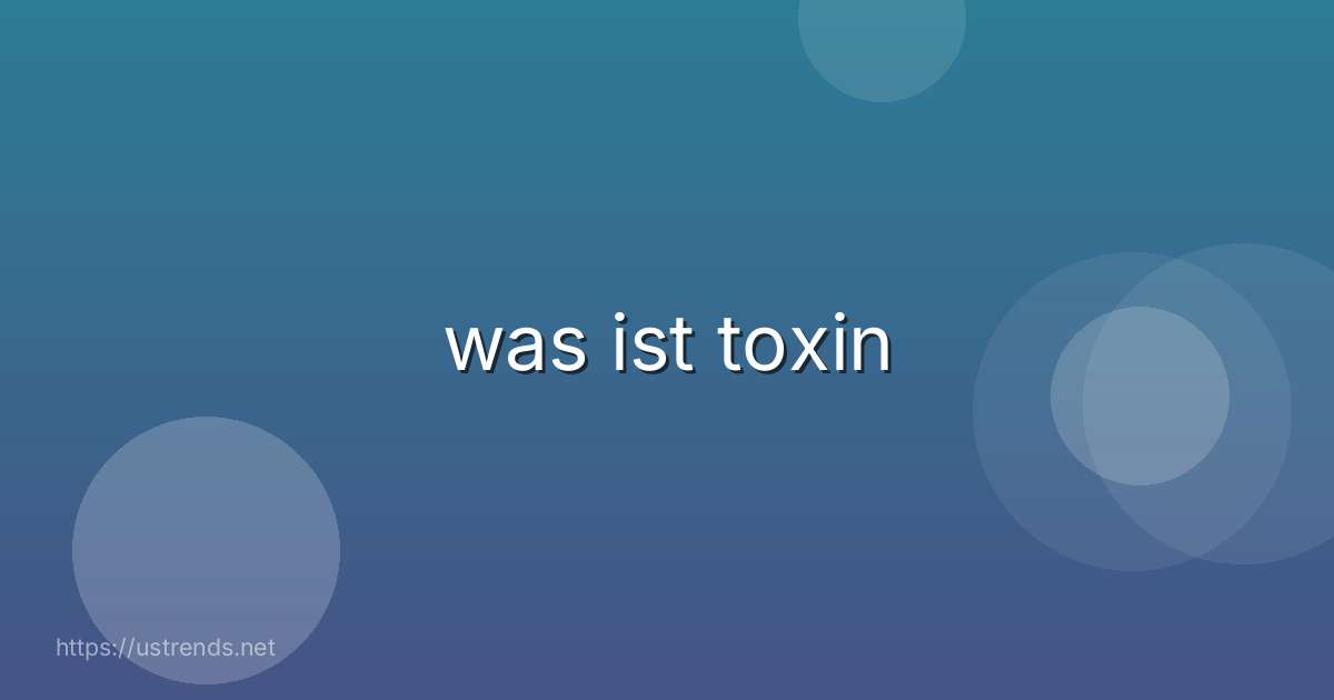 was ist toxin