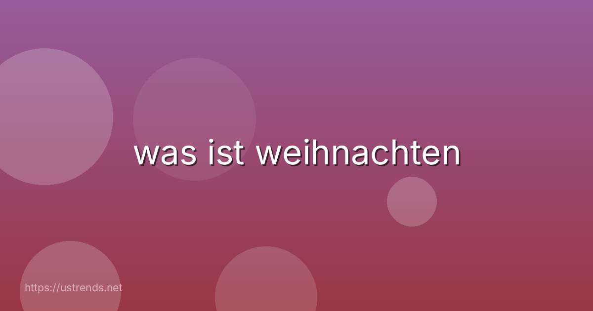was ist weihnachten