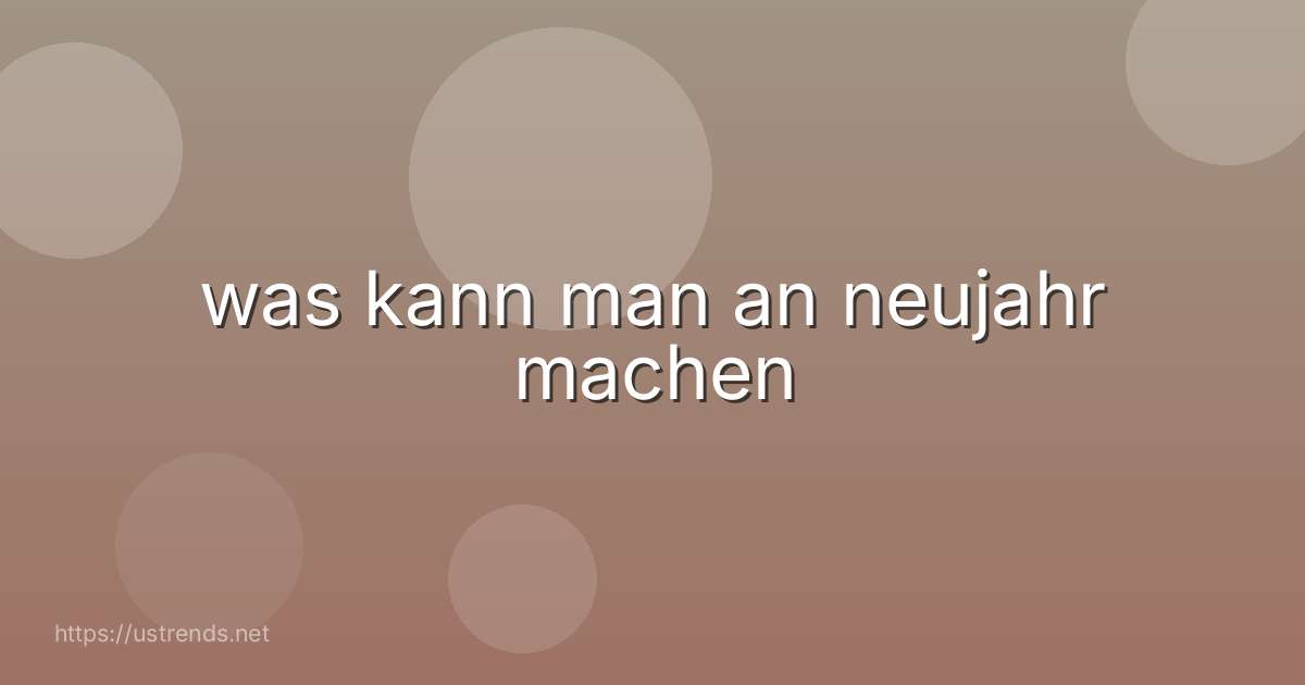 was kann man an neujahr machen