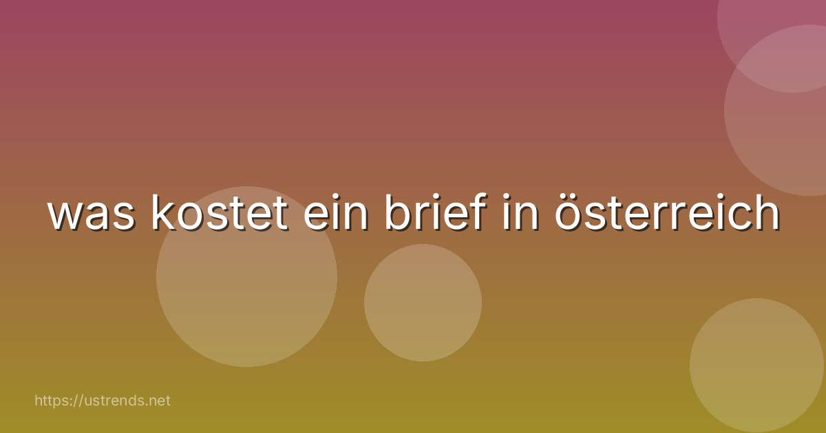 was kostet ein brief in österreich