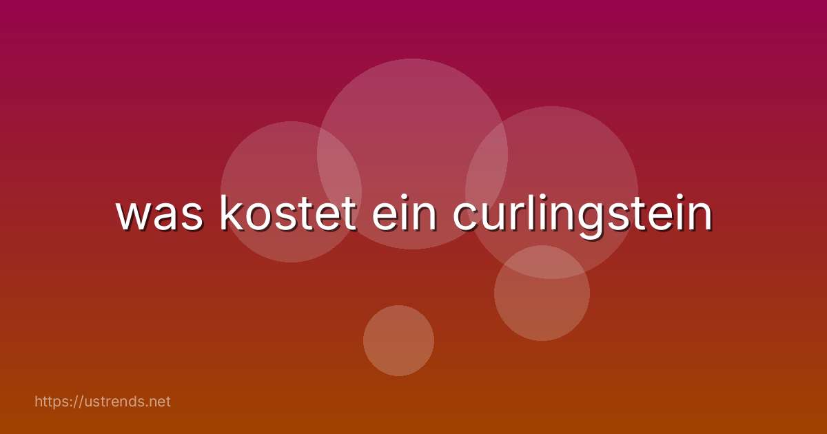 was kostet ein curlingstein