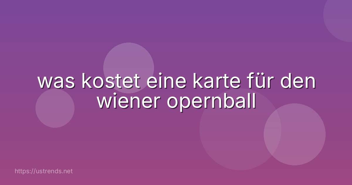 was kostet eine karte für den wiener opernball
