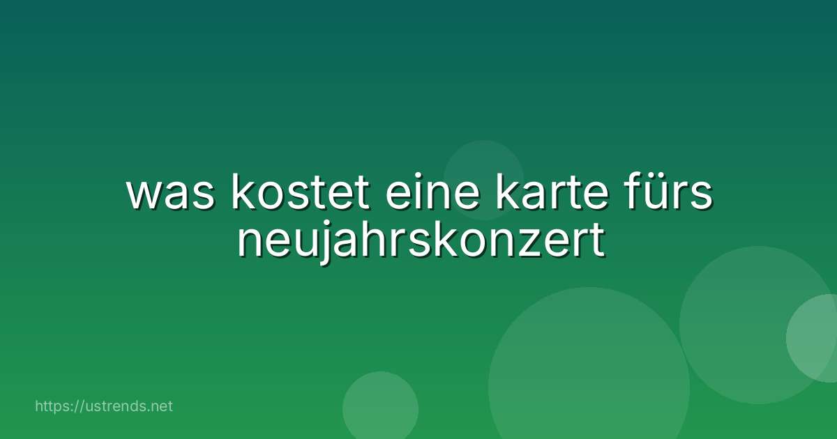 was kostet eine karte fürs neujahrskonzert