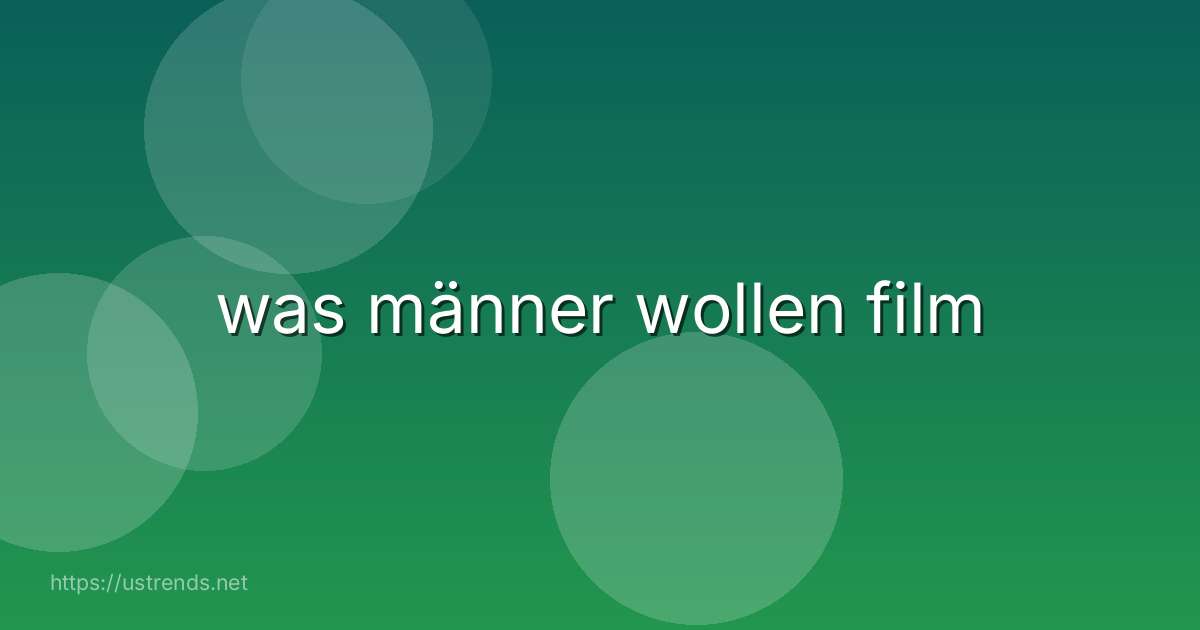 was männer wollen film