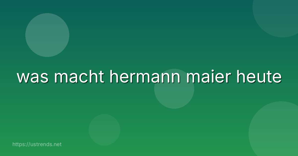 was macht hermann maier heute