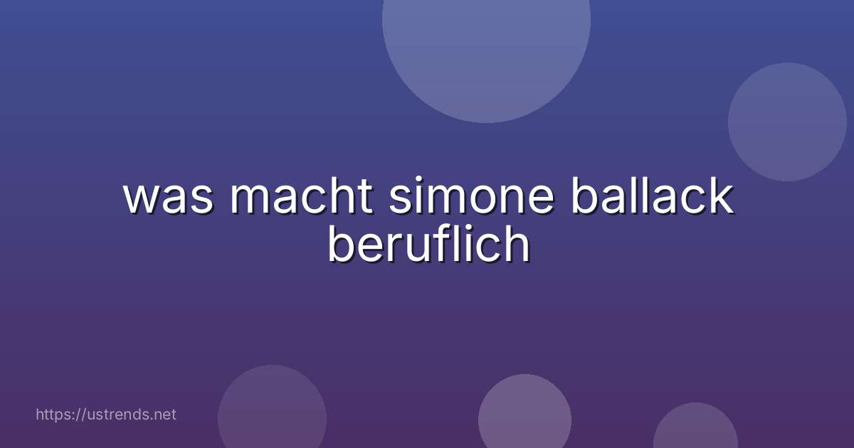 was macht simone ballack beruflich