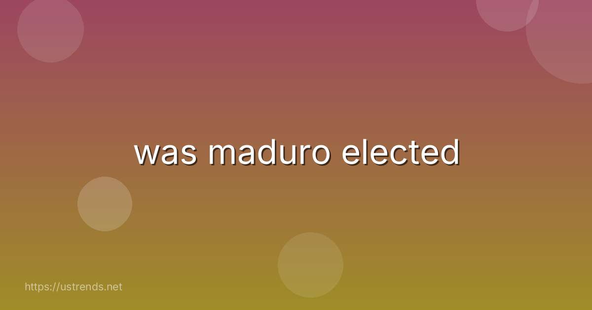 was maduro elected