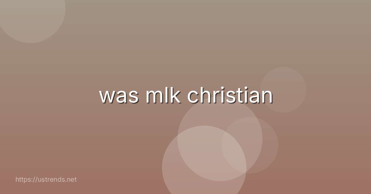 was mlk christian