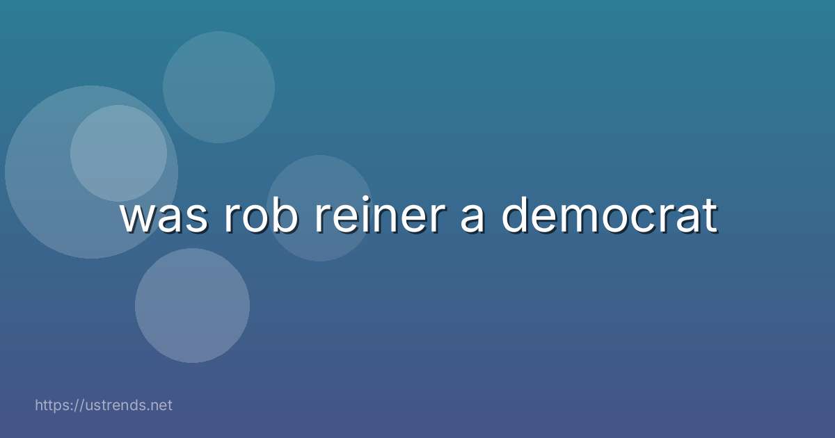 was rob reiner a democrat