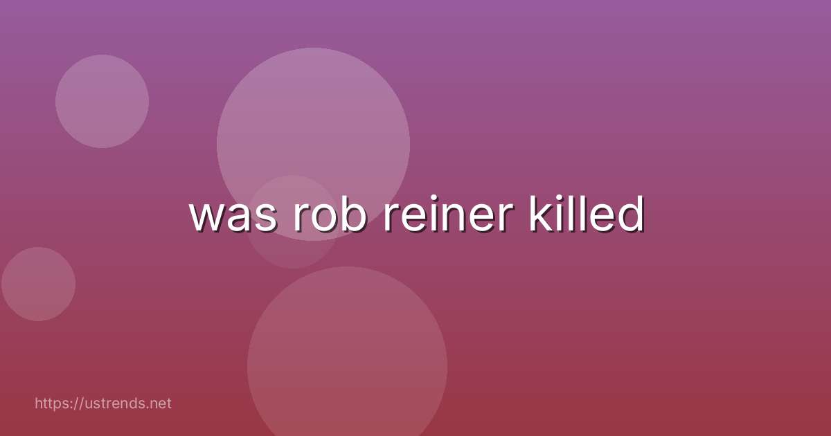 was rob reiner killed