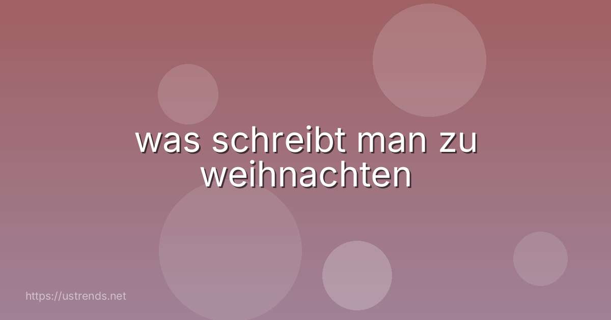 was schreibt man zu weihnachten