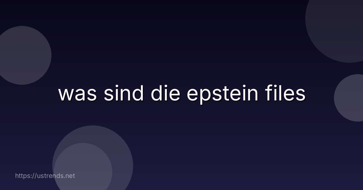 was sind die epstein files