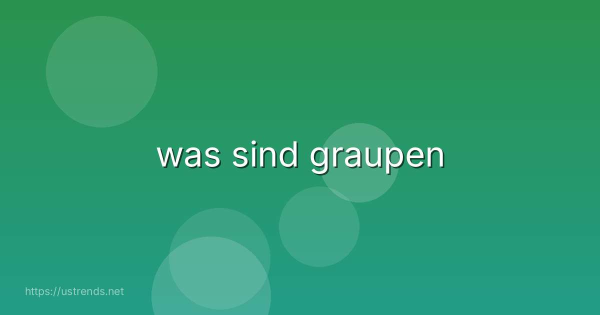 was sind graupen
