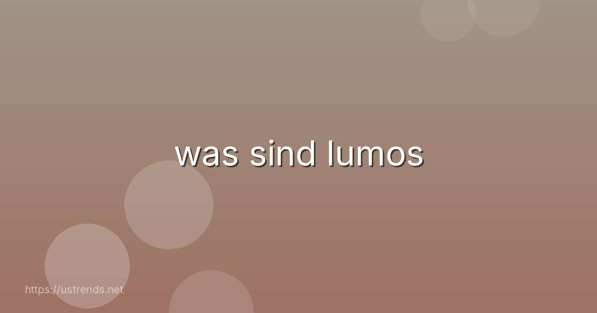 was sind lumos