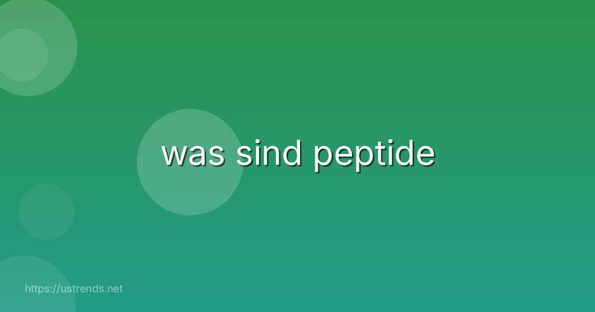 was sind peptide