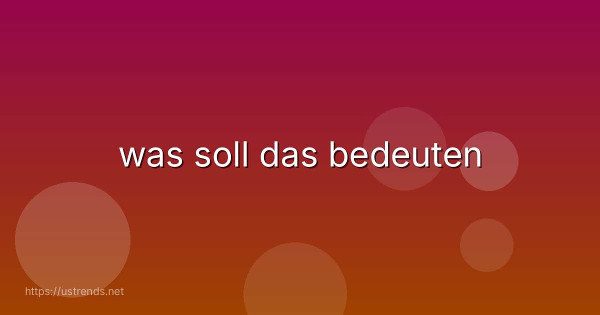 was soll das bedeuten