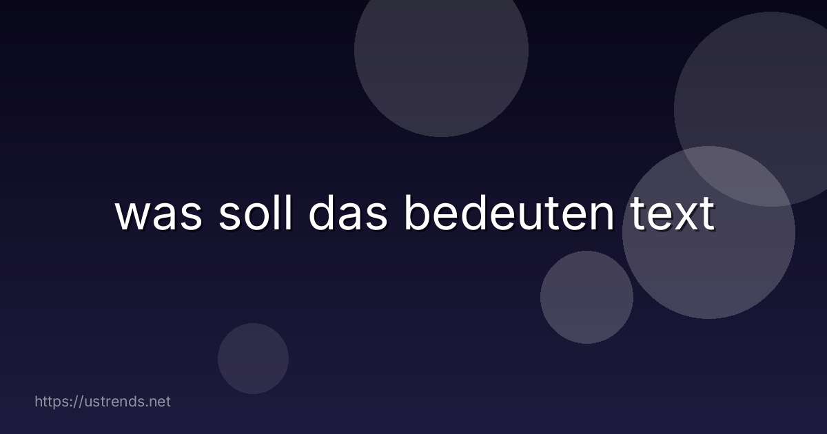 was soll das bedeuten text