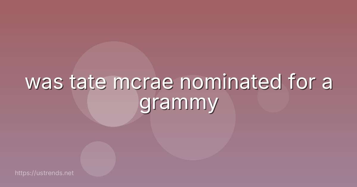 was tate mcrae nominated for a grammy