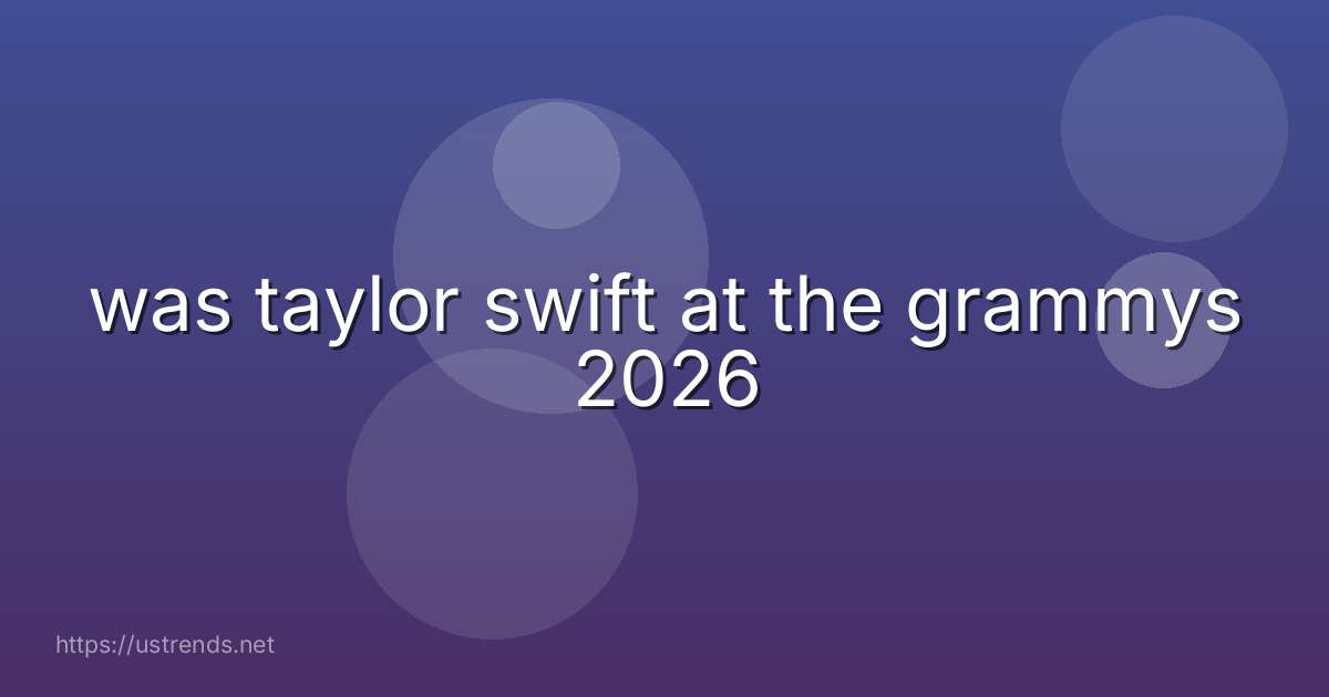 was taylor swift at the grammys 2026