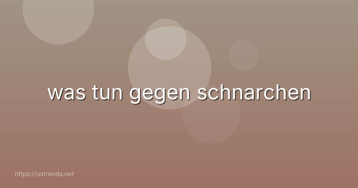 was tun gegen schnarchen