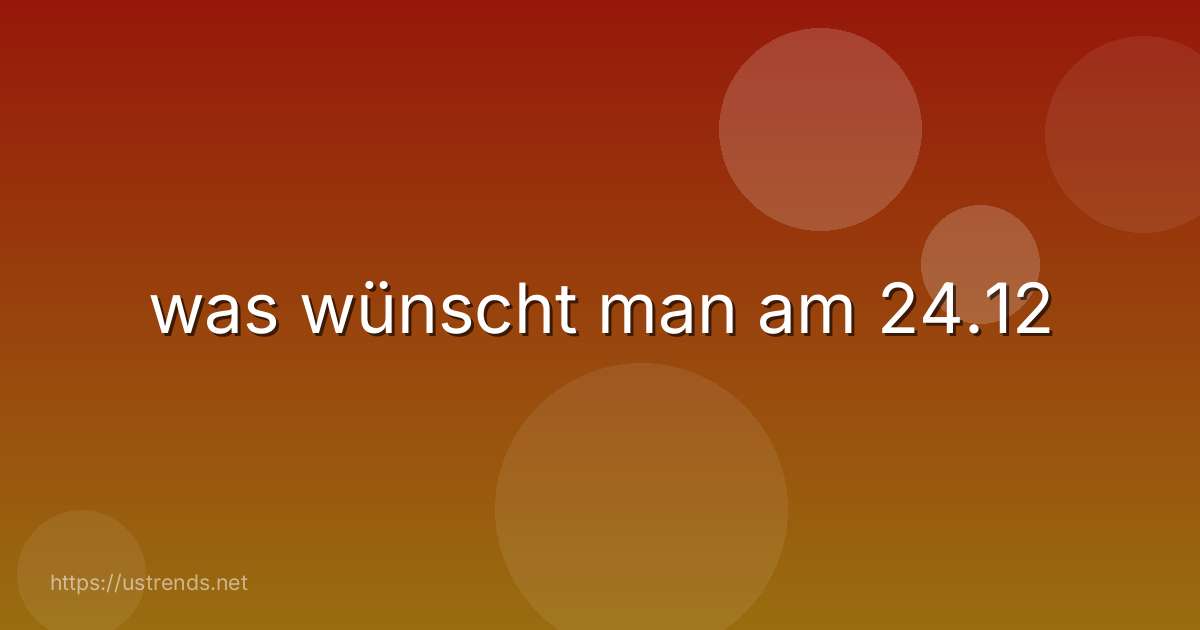 was wünscht man am 24.12