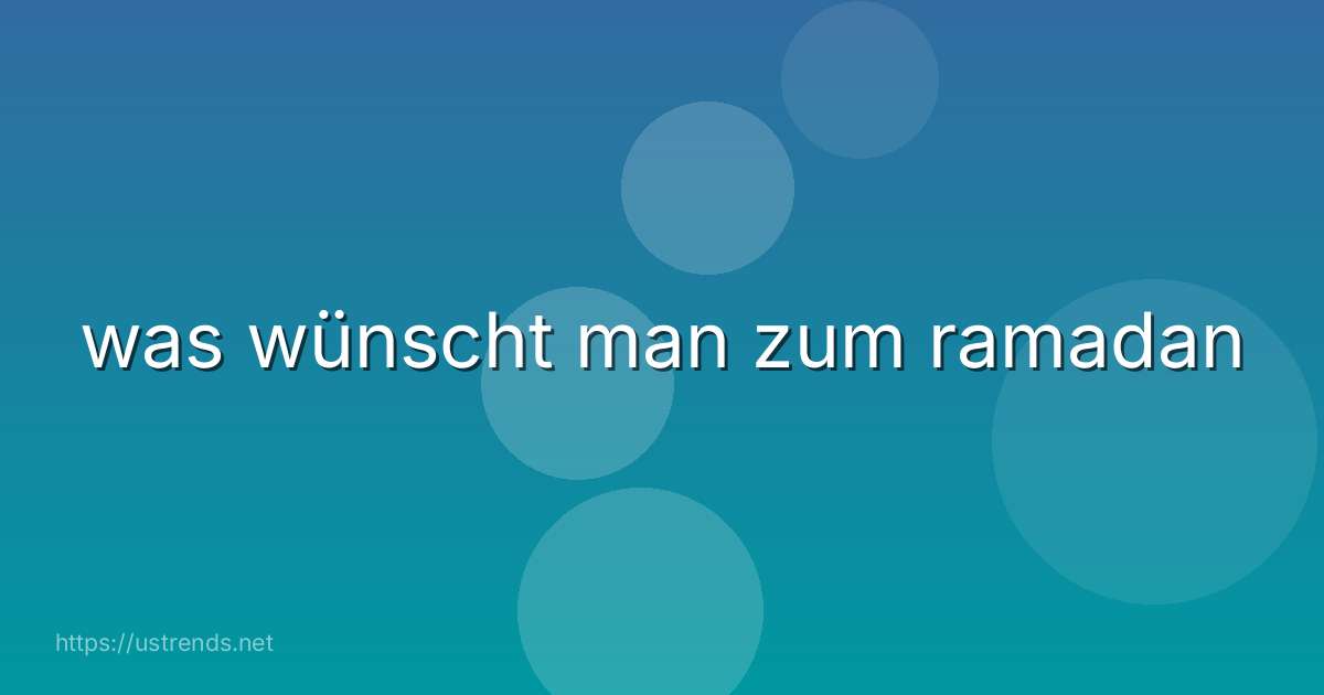 was wünscht man zum ramadan