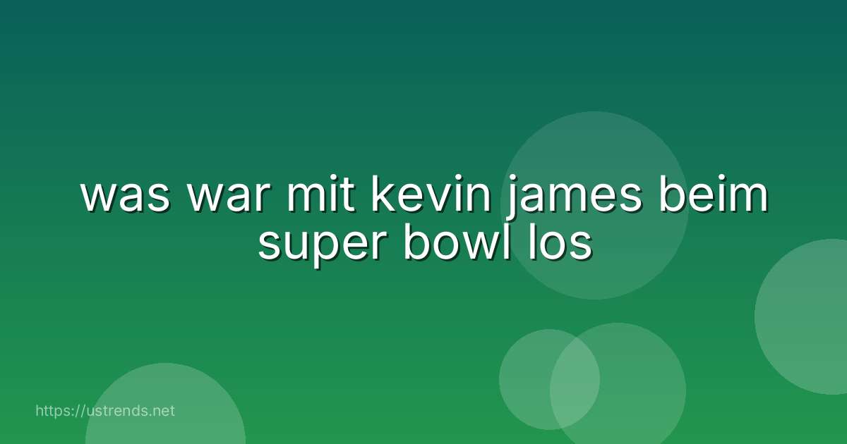 was war mit kevin james beim super bowl los