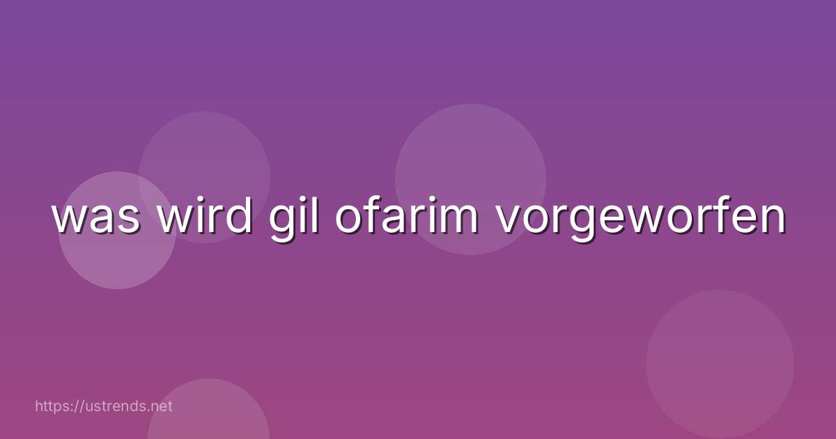 was wird gil ofarim vorgeworfen