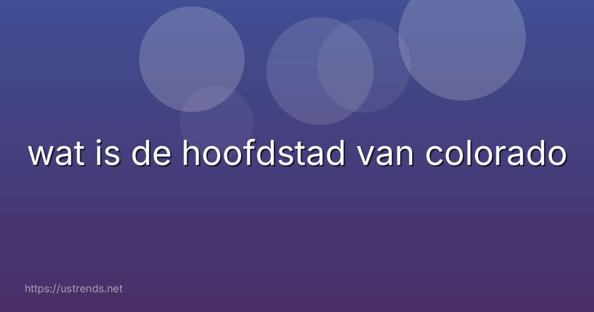 wat is de hoofdstad van colorado