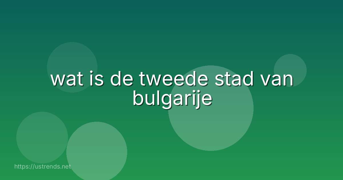 wat is de tweede stad van bulgarije