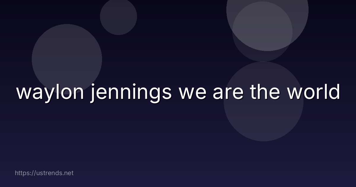 waylon jennings we are the world