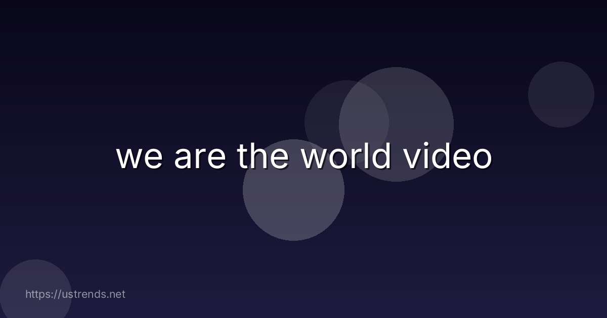 we are the world video