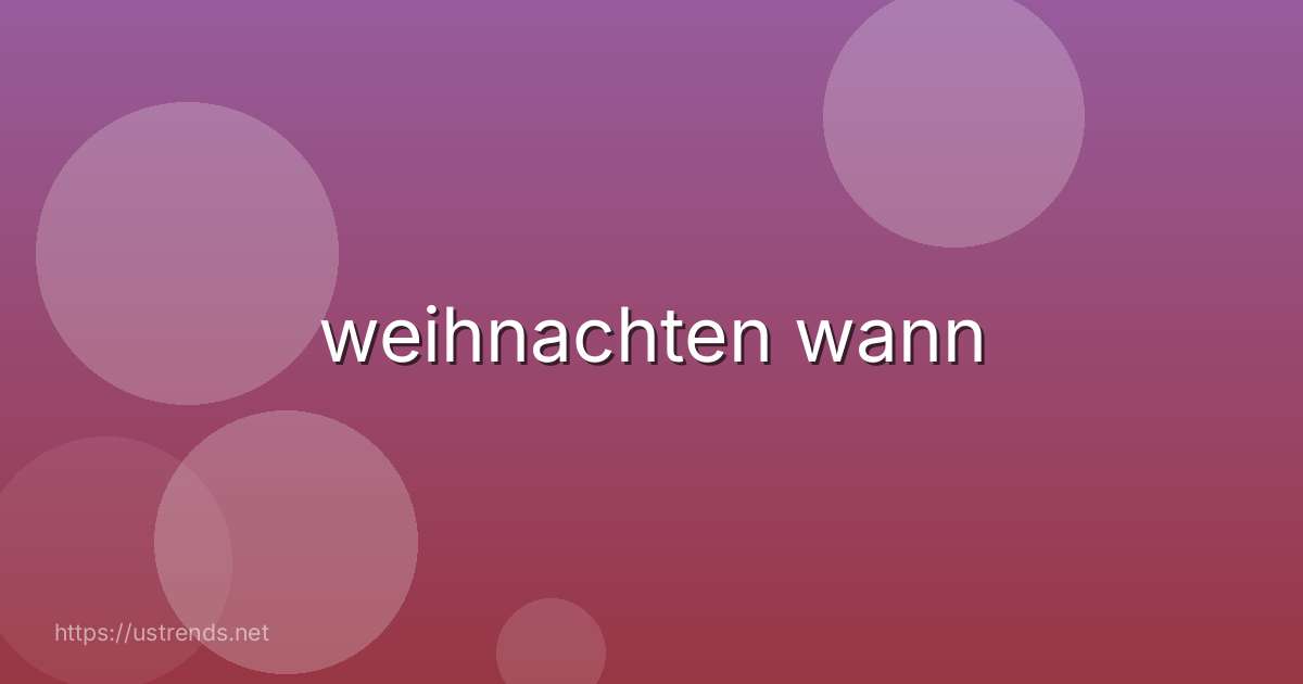 weihnachten wann
