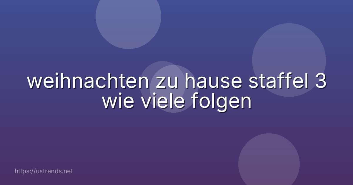 weihnachten zu hause staffel 3 wie viele folgen