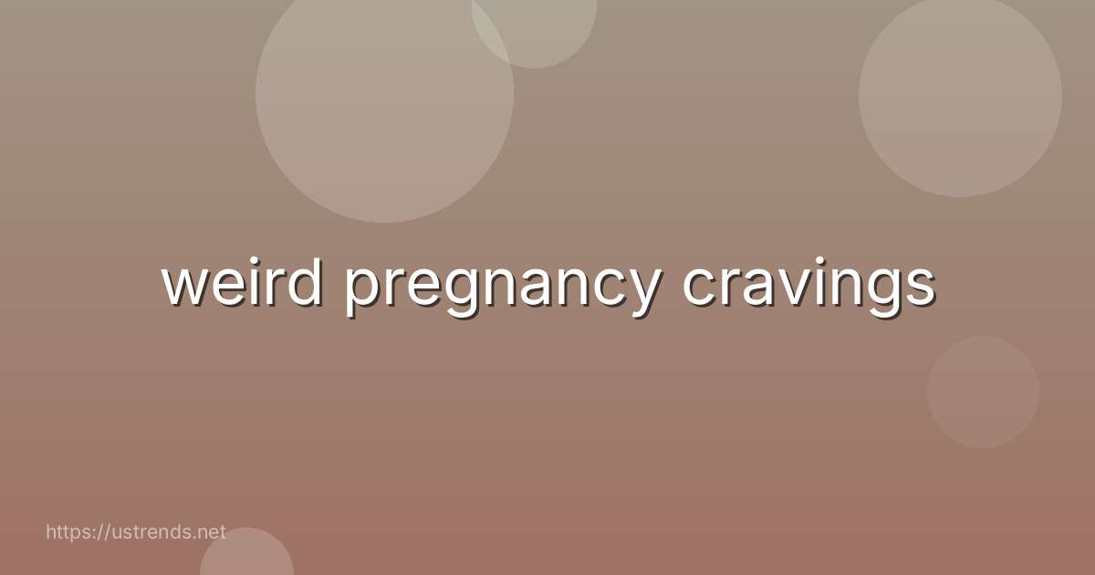 weird pregnancy cravings